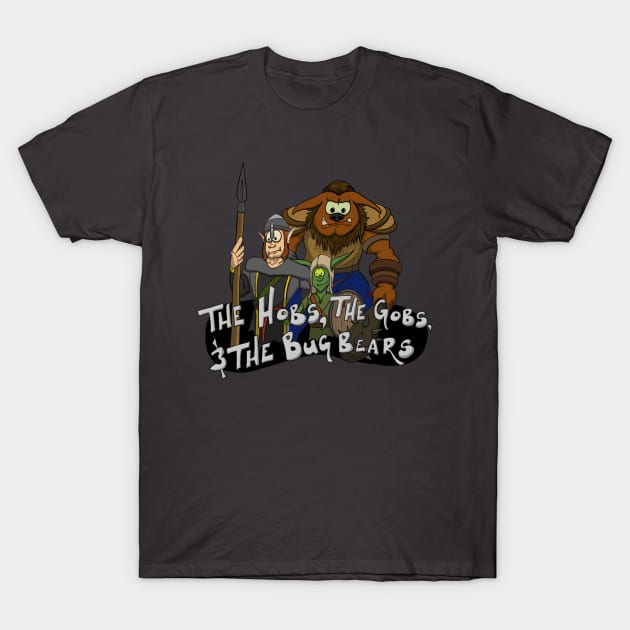 The Hobs, the Gobs, & the Bugbears! T-Shirt by Fighter Guy Studios